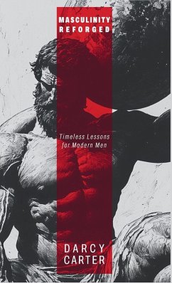 Masculinity Reforged - Carter, Darcy