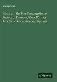 History of the Free Congregational Society of Florence, Mass. With its Articles of Association and by-laws