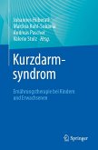 Kurzdarmsyndrom - Ernährungstherapie bei Kindern und Erwachsenen (eBook, PDF)