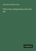 Thirty Years. Being Poems, New and Old Thirty Years. Being Poems, New and Old