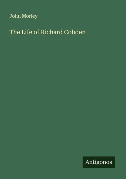 The Life of Richard Cobden The Life of Richard Cobden