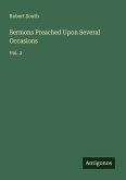 Sermons Preached Upon Several Occasions