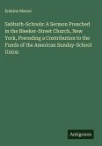 Sabbath-Schools: A Sermon Preached in the Bleeker-Street Church, New York, Preceding a Contribution to the Funds of the American Sunday-School Union
