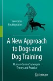 A New Approach to Dogs and Dog Training A New Approach to Dogs and Dog Training