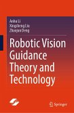 Robotic Vision Guidance Theory and Technology (eBook, PDF) Robotic Vision Guidance Theory and Technology (eBook, PDF)