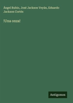 !Una onza! - Rubio, Ángel; Jackson Veyán, José; Jackson Cortés, Eduardo