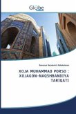 XOJA MUHAMMAD PORSO : XOJAGON-NAQSHBANDIYA TARIQATI