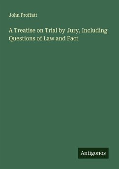 Cover A Treatise on Trial by Jury, Including Questions of Law and Fact
