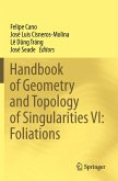 Handbook of Geometry and Topology of Singularities VI: Foliations Handbook of Geometry and Topology of Singularities VI: Foliations