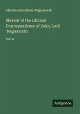 Memoir of the Life and Correspondence of John, Lord Teignmouth