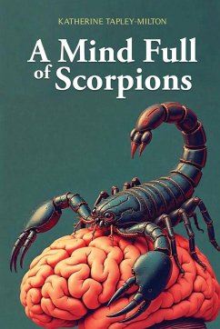 A Mind Full of Scorpions - Katherine Tapley-Milton