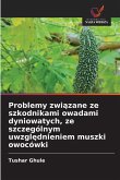 Problemy zwi¿zane ze szkodnikami owadami dyniowatych, ze szczególnym uwzgl¿dnieniem muszki owocówki