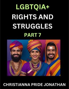 Cover LGBTQIA+ Rights and Struggles (Part 7)- Short Essays on Queer Quest, Journeys Toward Equality's Rainbow, Navigating Nonbinary Realities of Pride, Progress and Triumphs, Chronicles of Inclusive Horizons and LGBTQ Liberation
