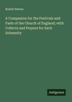 Cover A Companion for the Festivals and Fasts of the Church of England; with Collects and Prayers for Each Solemnity