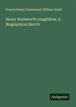 Cover Henry Wadsworth Longfellow. A Biographical Sketch