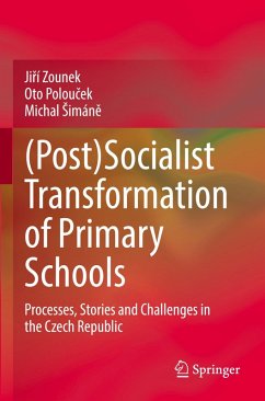 (Post)Socialist Transformation of Primary Schools - Zounek, Jirí;Poloucek, Oto;Simáne, Michal (Post)Socialist Transformation of Primary Schools - Zounek, Jirí;Poloucek, Oto;Simáne, Michal