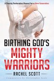 Birthing God's Mighty Warriors Birthing God's Mighty Warriors