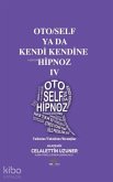 Oto-Self ya da Kendi Kendine Hipnoz 4 Oto-Self ya da Kendi Kendine Hipnoz 4
