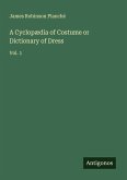 A Cyclopædia of Costume or Dictionary of Dress A Cyclopædia of Costume or Dictionary of Dress