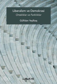 Cover Liberalizm ve Demokrasi - Ortakliklar ve Farkliliklar