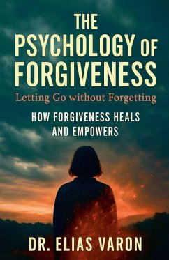 The Psychology of Forgiveness - Varon, Elias The Psychology of Forgiveness - Varon, Elias