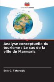 Analyse conceptuelle du tourisme : Le cas de la ville de Marmaris Analyse conceptuelle du tourisme : Le cas de la ville de Marmaris