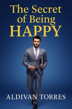 The secret of being happy (eBook, ePUB) - Torres, Aldivan