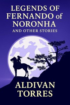 Legends of Fernando of Noronha and other stories (eBook, ePUB) - Torres, Aldivan