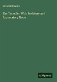 The Traveller. With Prefatory and Explanatory Notes