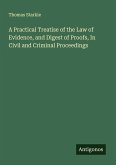 A Practical Treatise of the Law of Evidence, and Digest of Proofs, In Civil and Criminal Proceedings