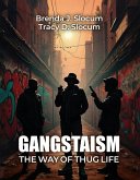 Gangstaism The Way of Thug Life (eBook, ePUB) Gangstaism The Way of Thug Life (eBook, ePUB)