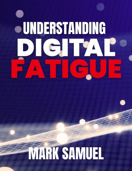 Understanding Digital Fatigue (eBook, ePUB)