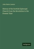 History of the Scottish Episcopal Church From the Revolution to the Present Time History of the Scottish Episcopal Church From the Revolution to the Present Time