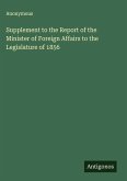 Supplement to the Report of the Minister of Foreign Affairs to the Legislature of 1856 Supplement to the Report of the Minister of Foreign Affairs to the Legislature of 1856