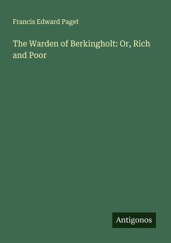 The Warden of Berkingholt: Or, Rich and Poor Cover The Warden of Berkingholt: Or, Rich and Poor