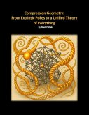 Compression Geometry: Gravity From Extrinsic M/E Pokes to a Unified Theory of Everything (eBook, ePUB)