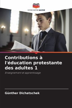 Contributions à l'éducation protestante des adultes 1 - Dichatschek, Günther
