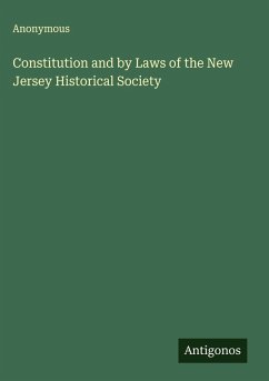 Constitution and by Laws of the New Jersey Historical Society - Anonymous