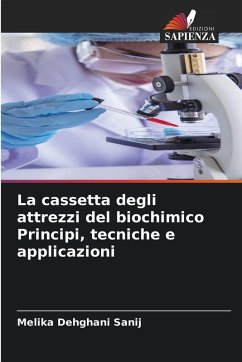 La cassetta degli attrezzi del biochimico Principi, tecniche e applicazioni - Dehghani Sanij, Melika
