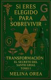 Si eres elegido para sobrevivir. Transformación. Volumen I.