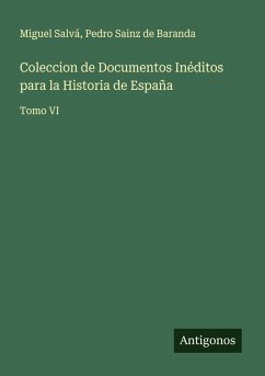 Coleccion de Documentos Inéditos para la Historia de España - Salvá, Miguel; Sainz de Baranda, Pedro