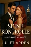 Seine Kontrolle: Ein Milliardär-Liebesroman (The Blackwood Dynasty, #1) (eBook, ePUB)