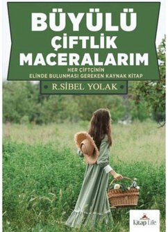Büyülü Ciftlik Maceralarim - Sibel Yolak, R. Büyülü Ciftlik Maceralarim - Sibel Yolak, R.
