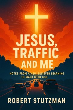 Jesus, Traffic, And Me (eBook, ePUB) - Stutzman, Robert