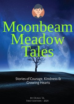 Cover Moonbeam Meadow Tales, Stories of Courage, Kindness & Growing Hearts (eBook, ePUB)