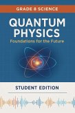 Grade 8 Quantum Physics Foundations for the Future (eBook, ePUB)