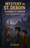 Mystery In St. Deroin: Shadows By The River (Ghost Town Mysteries, #3) (eBook, ePUB) Mystery In St. Deroin: Shadows By The River (Ghost Town Mysteries, #3) (eBook, ePUB)