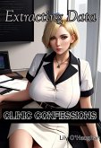 Clinic Confessions: Extracting Data (eBook, ePUB) Clinic Confessions: Extracting Data (eBook, ePUB)