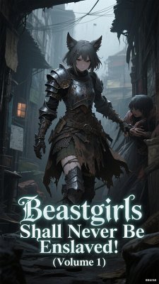Cover Beastgirls Shall Never Be Enslaved! (Volume 1) (eBook, ePUB)