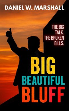 Big Beautiful Bluff (eBook, ePUB) - W. Marshall, Daniel Big Beautiful Bluff (eBook, ePUB) - W. Marshall, Daniel